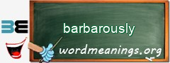 WordMeaning blackboard for barbarously